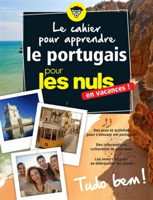 Le cahier pour apprendre le portugais pour les nuls : en vacances ! : tudo bem ! - Sonia Russo