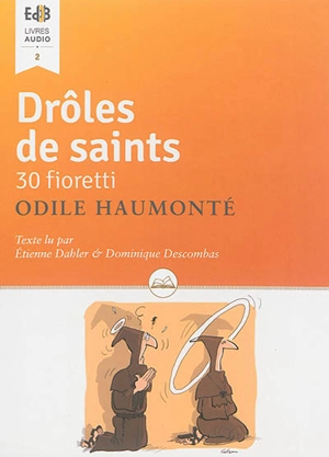 Drôles de saints : 30 fioretti - Odile Haumonté