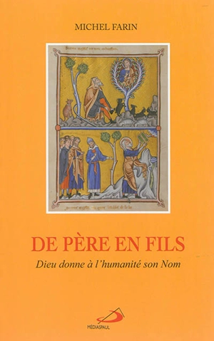 De père en fils : Dieu donne à l'humanité son nom - Michel Farin