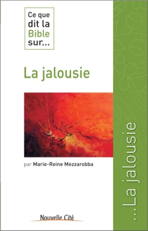 Ce que dit la Bible sur... la jalousie - Marie-Reine Mezzarobba