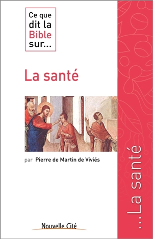 Ce que dit la Bible sur... la santé - Pierre de Martin de Viviès