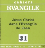 Cahiers Evangile, n° 31. Jésus dans l'Evangile de Jean