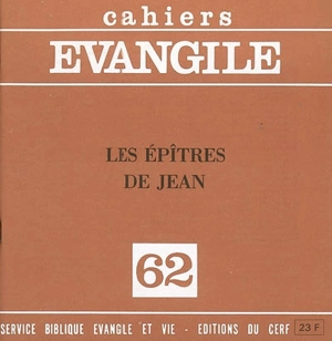 Cahiers Evangile, n° 62. Les Epîtres de Jean - Michèle Morgen