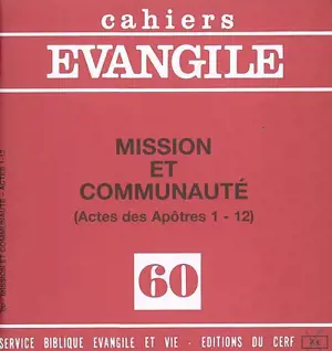 Cahiers Evangile, n° 60. Mission et communauté : actes des Apôtres 1-12 - Michel Gourgues