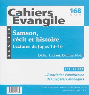 Cahiers Evangile, n° 168. Samson, récit et histoire : lectures de Juges, 13-16 - Didier Luciani