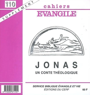 Cahiers Evangile, supplément, n° 110. Jonas, un conte théologique
