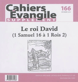 Cahiers Evangile, supplément, n° 166. Le roi David (1 Samuel 16 à 1 Rois 2)