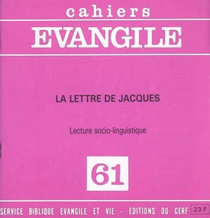 Cahiers Evangile, n° 61. La lettre de Jacques : lecture socio-linguistique