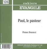 Cahiers Evangile, n° 126. Paul, le pasteur - Pierre Debergé