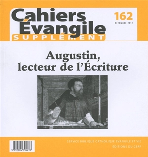 Cahiers Evangile, supplément, n° 162. Augustin, lecteur de l'Ecriture - Martine Dulaey
