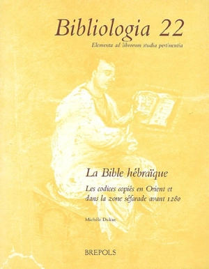 La Bible hébraïque : les codices copiés en Orient et dans la zone séfarade avec 1280 - Michèle Dukan