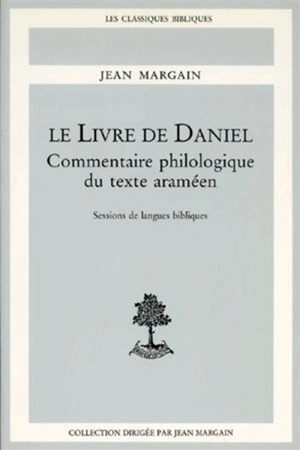 Le Livre de Daniel : commentaire philologique du texte araméen - Jean Margain