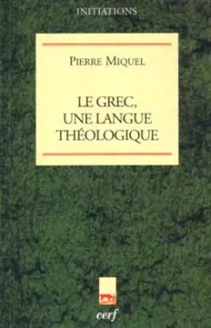 Le grec, une langue théologique - Pierre Miquel