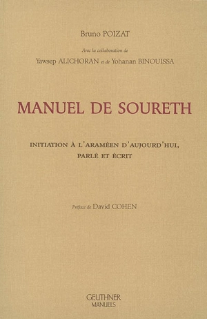 Manuel de soureth : initiation à l'araméen d'aujourd'hui, parlé et écrit - Bruno Poizat