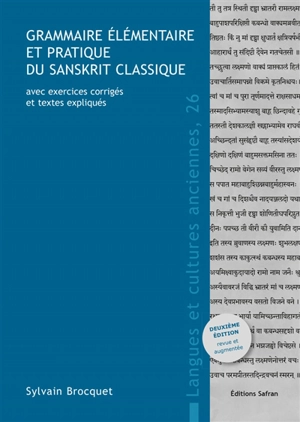 Grammaire élémentaire et pratique du sanskrit classique : avec exercices corrigés et textes expliqués - Sylvain Brocquet