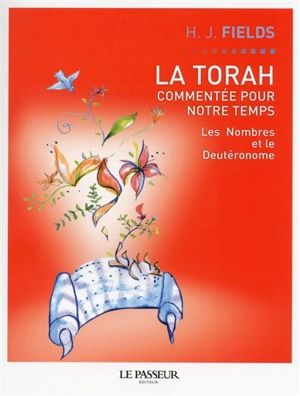 La Torah commentée pour notre temps. Vol. 3. Les Nombres et le Deutéronome - Harvey J. Fields
