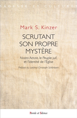 Scrutant son propre mystère : Nostra aetate, le peuple juif, et l'identité de l'Eglise - Mark S. Kinzer