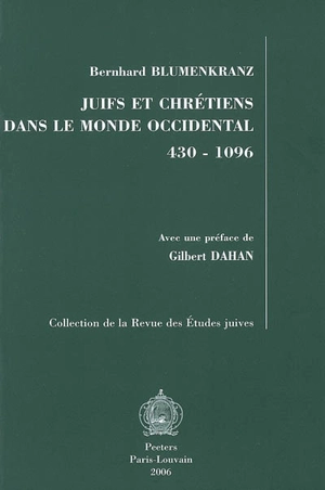 Juifs et chrétiens dans le monde occidental, 430-1096 - Bernhard Blumenkranz