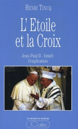 L'Etoile et la croix : Jean-Paul II-Israël, l'explication - Henri Tincq