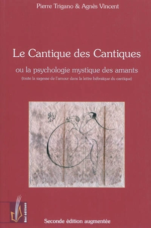 Le Cantique des cantiques ou La psychologie mystique des amants : toute la sagesse de l'amour dans la lettre hébraïque du cantique - Pierre Israël Trigano