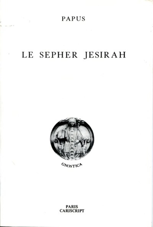 Le Sepher Jesirah : les 50 portes de l'intelligence, les 32 voies de la sagesse - Papus