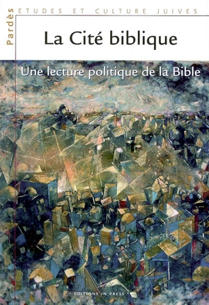 Pardès, n° 40-41. La cité biblique : une lecture politique de la Bible