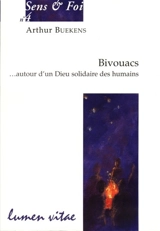 Bivouacs : autour d'un Dieu solidaire des humains - Arthur Buekens