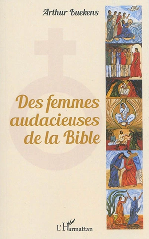 Des femmes audacieuses de la Bible - Arthur Buekens