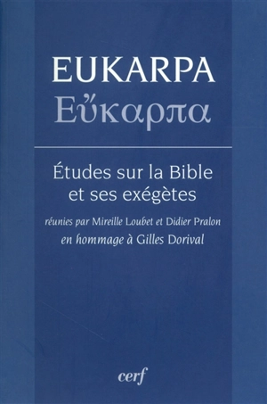 Eukarpa : études sur la Bible et ses exégètes : en hommage à Gilles Dorival