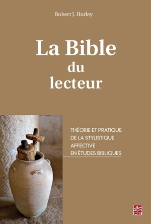 La Bible du lecteur : théorie et pratique de la stylistique affective en études bibliques - Robert Hurley