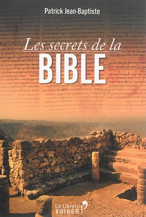 Les secrets de la Bible - Patrick Jean-Baptiste