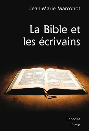 La Bible et les écrivains - Jean-Marie Marconot