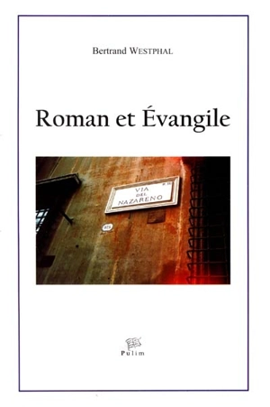 Roman et Évangile : transposition de l'Évangile dans le roman européen contemporain (1945-2000) - Bertrand Westphal
