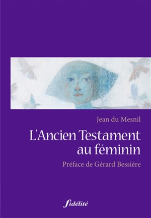 L'Ancien Testament au féminin - Jean Du Mesnil