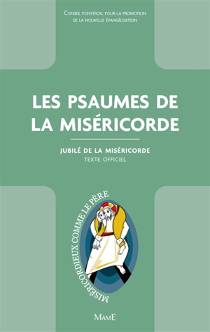 Les psaumes de la miséricorde : jubilé de la miséricorde : texte officiel - Eglise catholique. Conseil pontifical pour la promotion de la nouvelle évangélisation