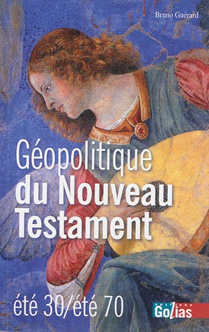 Géopolitique du Nouveau Testament : été 30-été 70 - Bruno Guérard