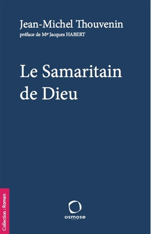 Le samaritain de Dieu - Jean-Michel Thouvenin