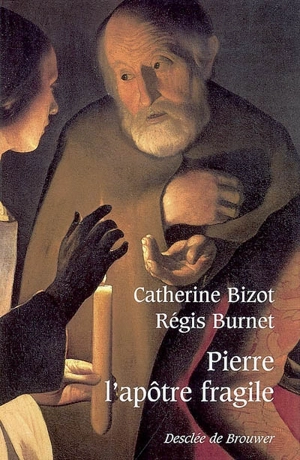 Pierre, l'apôtre fragile - Catherine Bizot