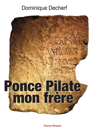Ponce Pilate : mon frère - Dominique Decherf