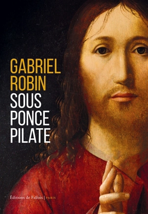 Sous Ponce Pilate - Gabriel Robin