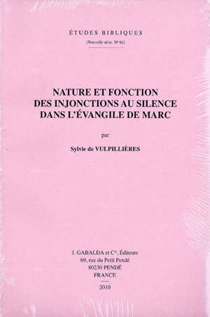 Nature et fonction des injonctions au silence dans l'Evangile de Marc - Sylvie de Vulpillières