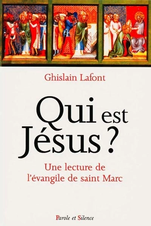 Qui est Jésus ? : une lecture spirituelle de l'Évangile selon saint Marc - Ghislain Lafont