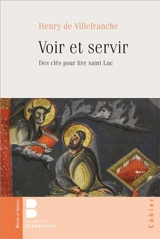 Voir et servir : des clés pour lire saint Luc - Henry de Villefranche