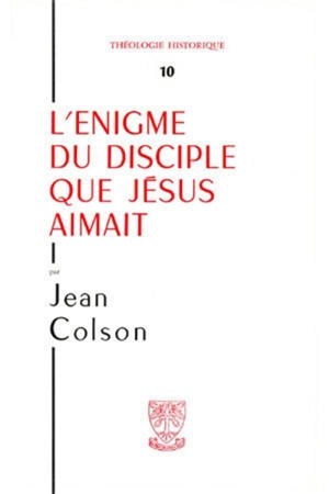 L'Enigme du disciple que Jésus aimait - Jean Colson