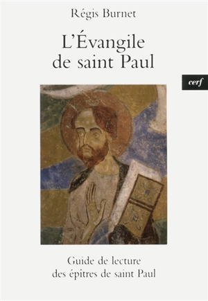 L'Evangile de saint Paul : guide de lecture des épîtres de saint Paul - Régis Burnet