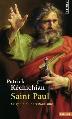 Saint Paul : le génie du christianisme - Patrick Kéchichian