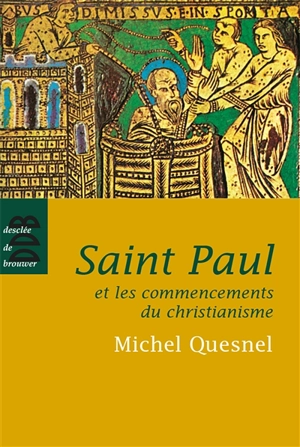Saint Paul et les commencements du christianisme - Michel Quesnel