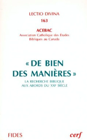 De bien des manières : la recherche biblique aux abords du XXIe siècle : actes du cinquantenaire de l'ACEBAC (1943-1993) - Association catholique des études bibliques au Canada