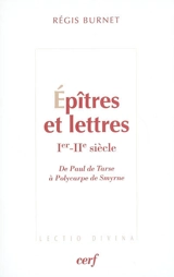 Epîtres et lettres (Ier-IIe siècle) : de Paul de Tarse à Polycarpe de Smyrne - Régis Burnet