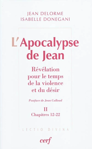 L'Apocalypse de Jean : révélation pour le temps de la violence et du désir. Vol. 2. Chapitres 12-22 - Jean Delorme